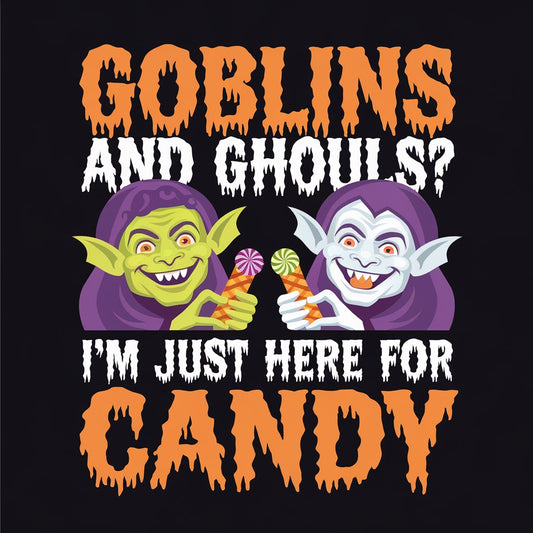 Goblins And Ghouls? I'm Just Here For The Candy - MENS