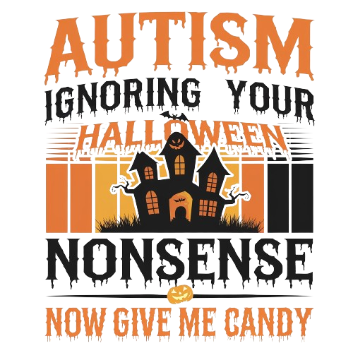 Autism-Ignoring Your Halloween Nonsense...Now Give Me Candy - MENS