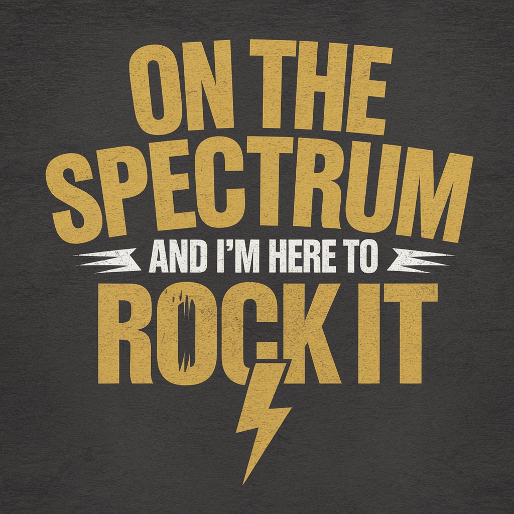 On The Spectrum And I'm Here To Rock It - MENS