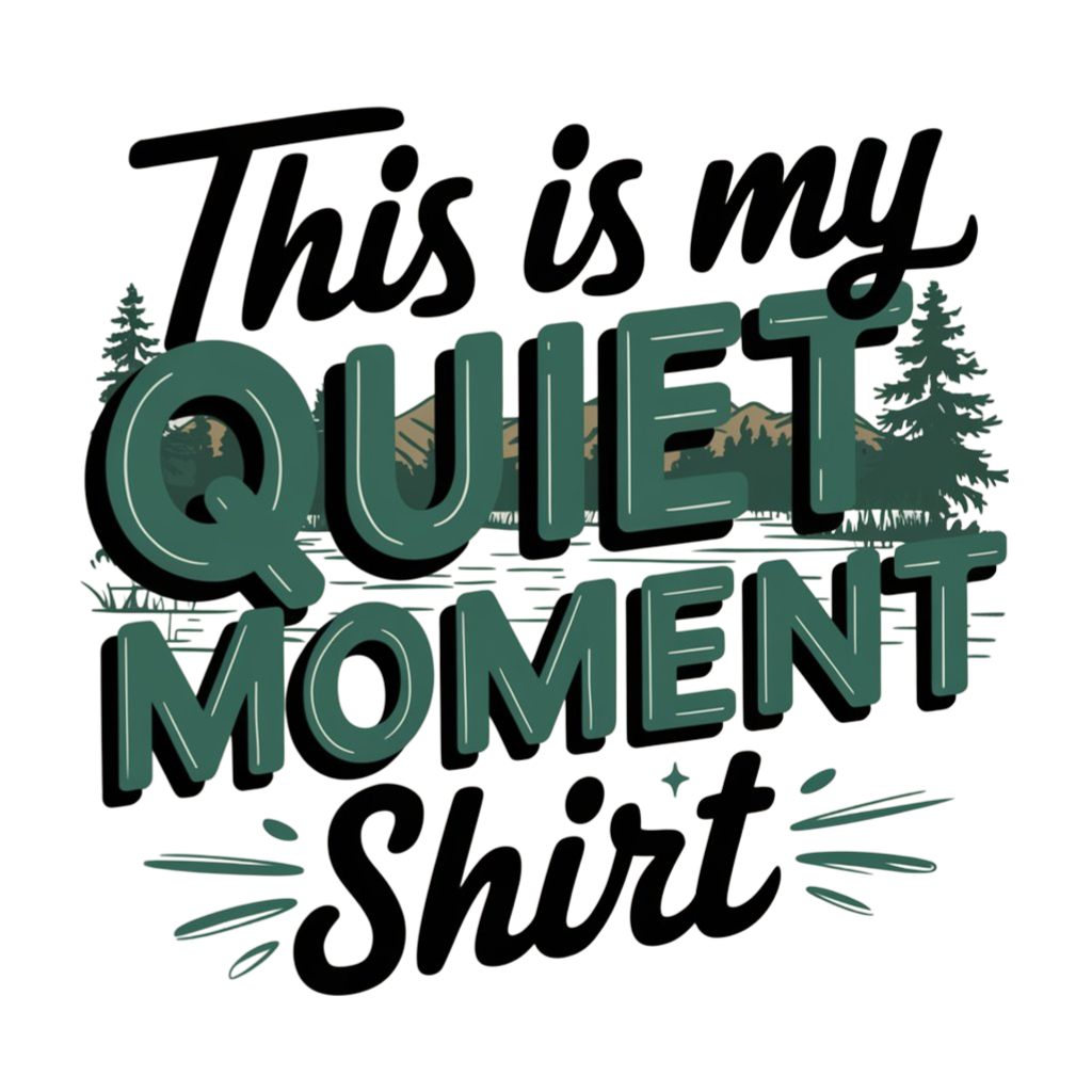 This Is My Quiet Moment Shirt - MENS