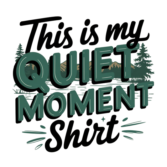 This Is My Quiet Moment Shirt - MENS