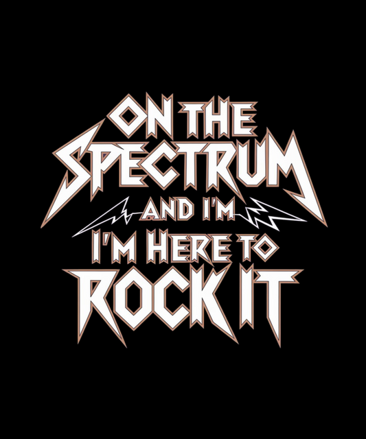 On The Spectrum And I'm Here To Rock It - MENS