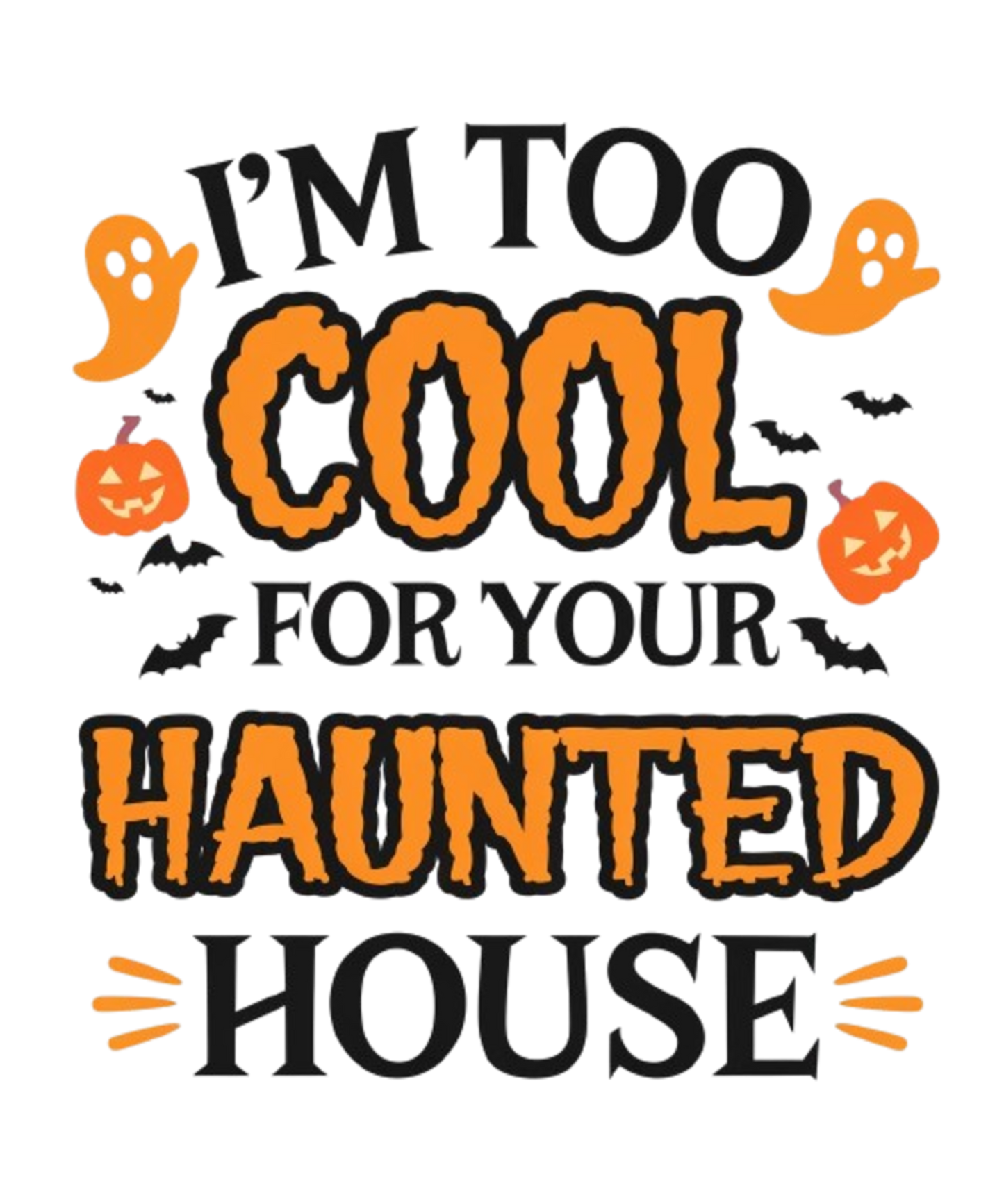 I'm Too Cool For Your Haunted House - MENS