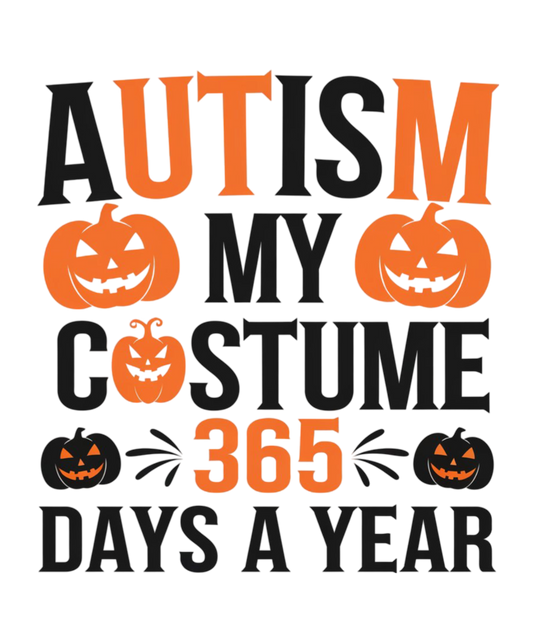 Autism-My Costume 365 Days A Year - MENS