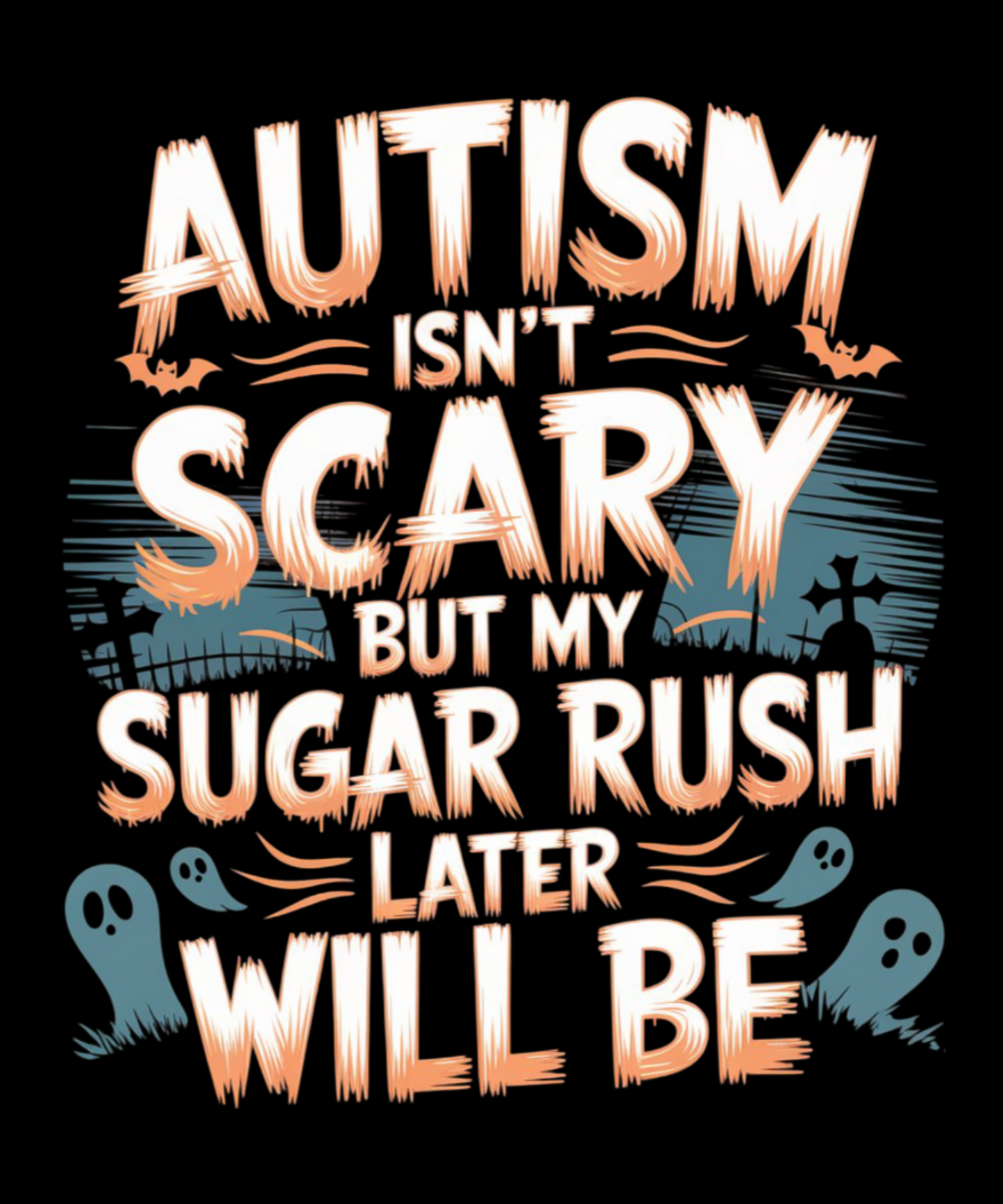 Autism Isn't Scary...But My Sugar Rush Later Will Be - MENS