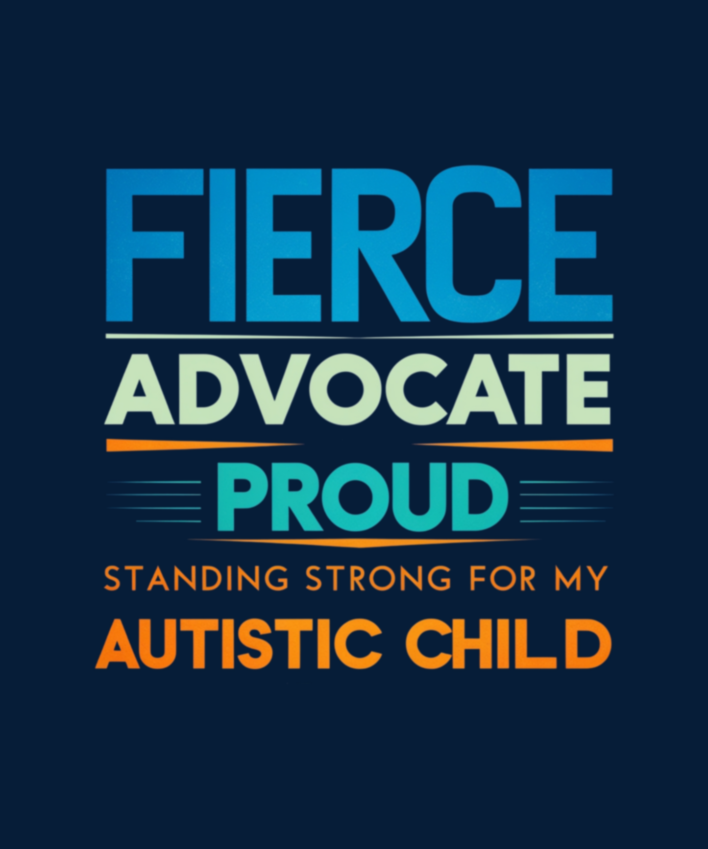 Fierce Advocate-Standing Strong For My Autistic Child - MENS