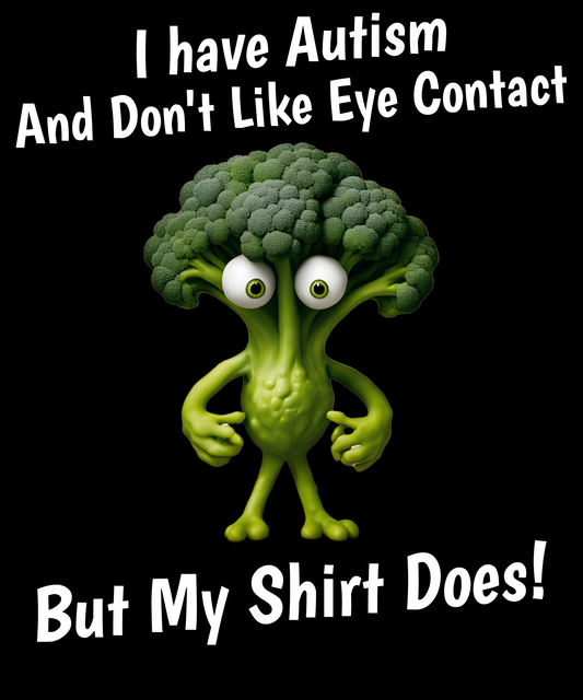 I have Autism And Don't Like Eye Contact...But My Shirt Does! - Youth